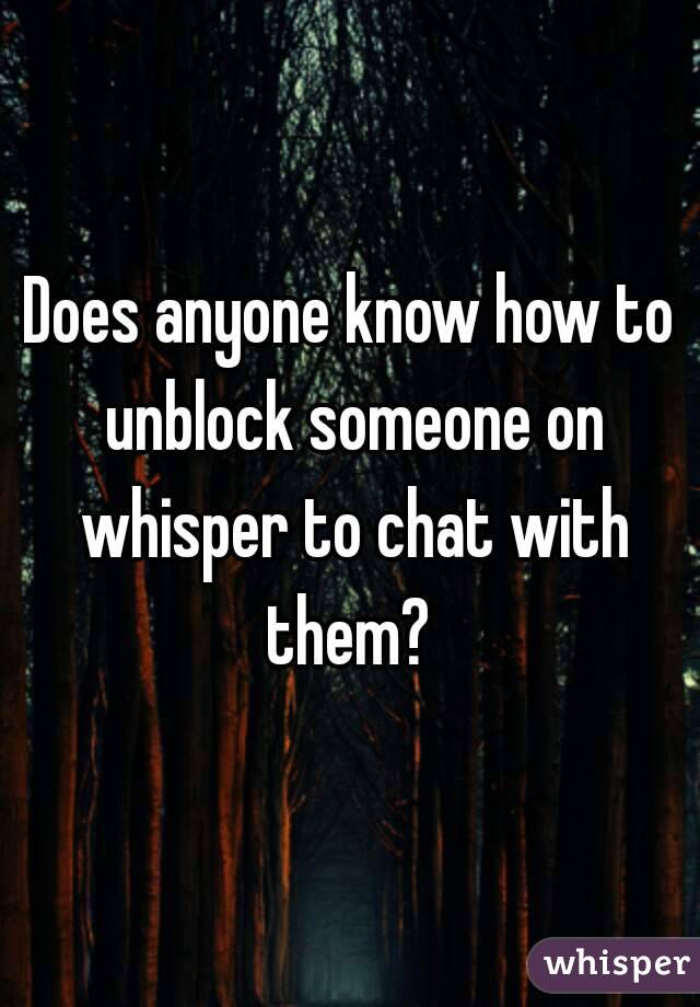 How to unblock someone on whisper