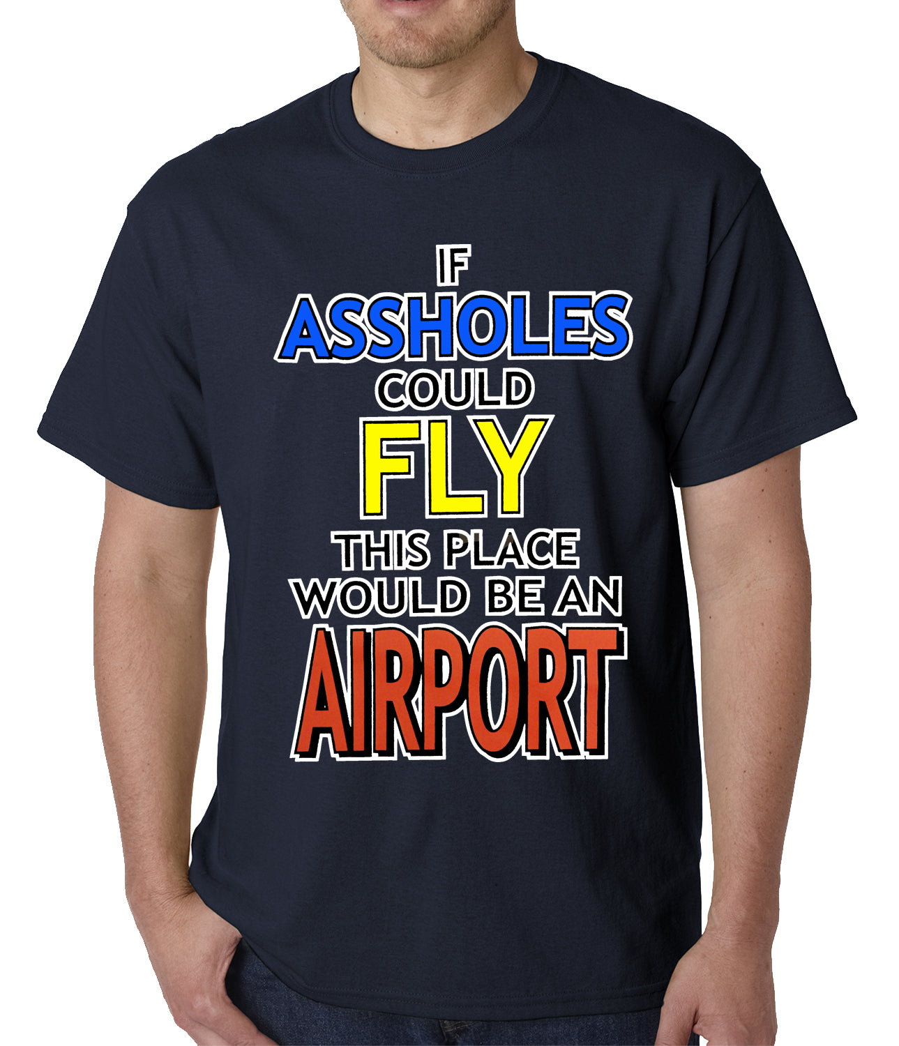 If assholes could fly t shirt